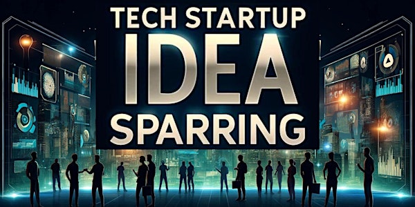 100 Minutes Tech Startup Idea Sparring - Highly Interactive!