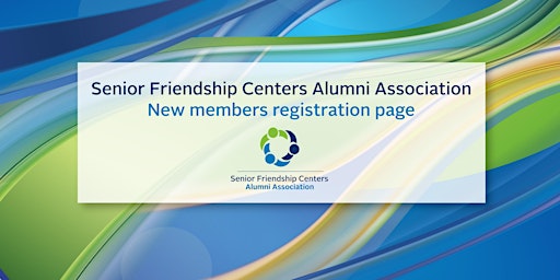 Imagem principal do evento Senior Friendship Centers Alumni Association, New Member Registration Page