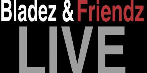 Imagem principal do evento Bladez and Friendz LIVE
