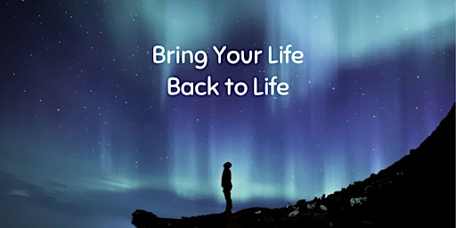 Imagem principal do evento Bring Your Life back to Life