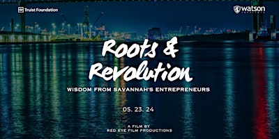 Live Screening! Roots & Revolution: Wisdom from Savannah's Entrepreneurs primary image