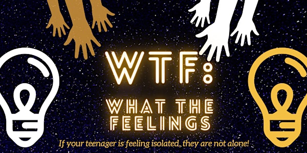 Solutions of Change: W.T.F.  ( What the Feelings) Youth Support Group