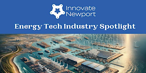 Imagem principal do evento Innovate Newport's Energy Technology Industry Spotlight