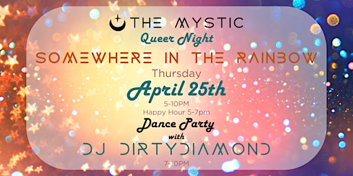 Imagen principal de "Somewhere In the Rainbow" - Queer Night at The Mystic w/ DJ DIRTYDiamond