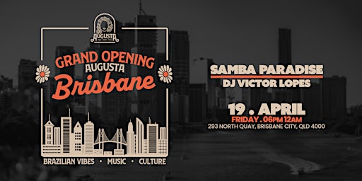 Primaire afbeelding van Augusta Brisbane • Grand Opening // Samba Paradise + DJ Victor Lopes