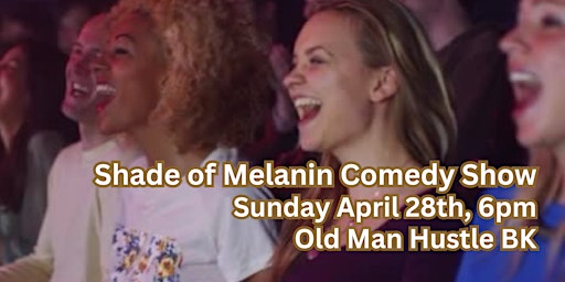 Imagem principal do evento Williamsburg Comedy Show + After-Party: Shades of Melanin @ Old Man Hustle