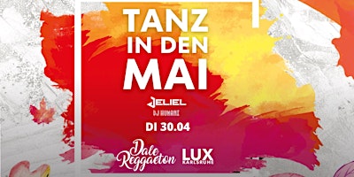 Dale Reggaeton x Lux Karlsruhe / Di 30.04.24 Vorfeiertag primary image