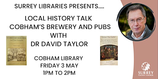 Image principale de "Drenched in Drink & Wickedness: Cobham's Brewery & Pubs" with David Taylor