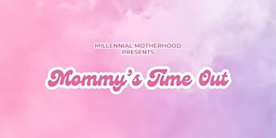 Imagem principal do evento Mommy's Time Out