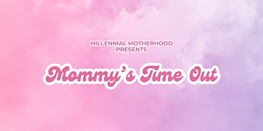 Imagem principal do evento Mommy's Time Out