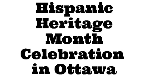 Hispanic Heritage Month Celebration in Ottawa - Sponsored by Gowling WLG