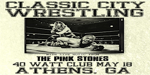 Imagem principal do evento Classic City Wrestling featuring The Pink Stones Live at the 40 Watt Club
