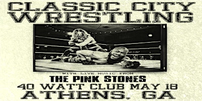 Imagen principal de Classic City Wrestling featuring The Pink Stones Live at the 40 Watt Club