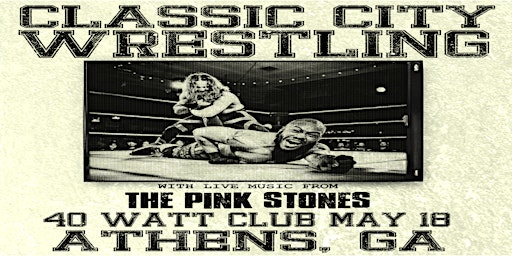 Imagen principal de Classic City Wrestling featuring The Pink Stones Live at the 40 Watt Club