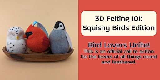 3D Felting 101: Squishy Birds Edition primary image