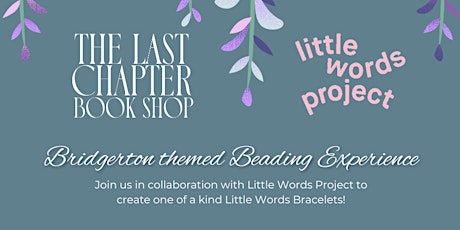 TLC X Little Words Project Bridgerton Themed Beading Experience