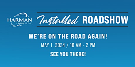 HARMAN Installed ROADSHOW - We're on the Road Again!