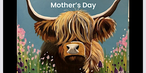Primaire afbeelding van Mother's day Paint night in CALGARY  "highland cow"