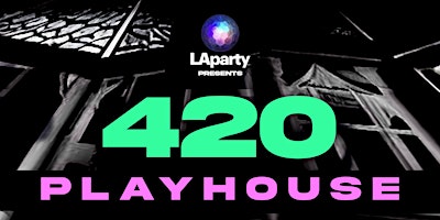 Primaire afbeelding van 420 PLAYHOUSE - Deep House Music 4/20 Vibes presented by LAparty