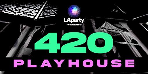 Imagen principal de 420 PLAYHOUSE - Deep House Music 4/20 Vibes presented by LAparty