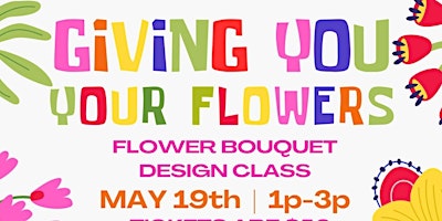 Imagen principal de Giving You Your Flowers: Flower bouquet Design Class