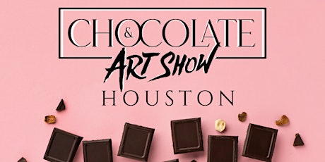 Primaire afbeelding van CHOCOLATE AND ART SHOW HOUSTON