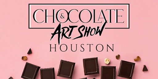 Hauptbild für CHOCOLATE AND ART SHOW HOUSTON