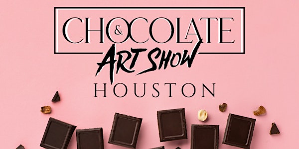 CHOCOLATE AND ART SHOW HOUSTON