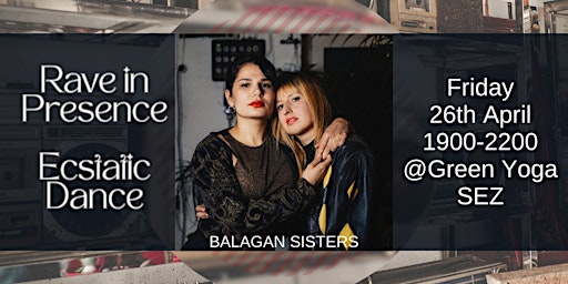 Hauptbild für Rave in Presence - Ecstatic Dance w\\~ Balagan Sisters @SEZ