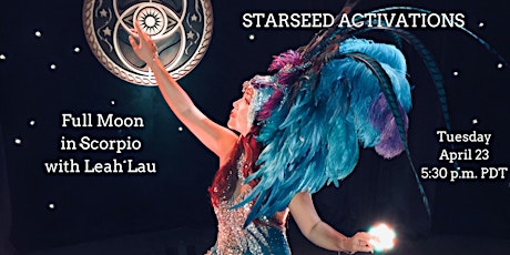 Starseed Activations: Full Moon in Scorpio with Leah Lau