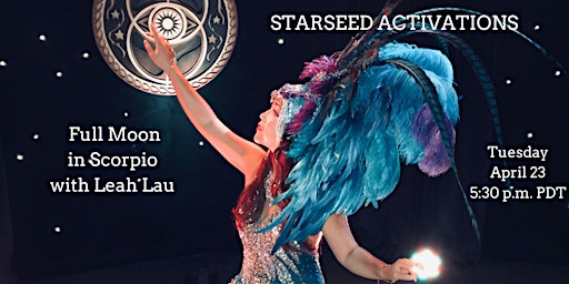 Hauptbild für Starseed Activations: Full Moon in Scorpio with Leah Lau
