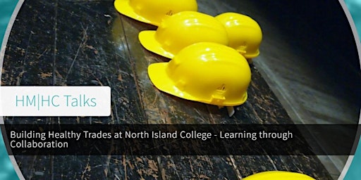 HM|HC Talks: Building Healthy Trades at North Island College primary image