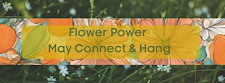 Imagem principal do evento Flower Power Connect & Hang