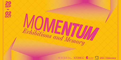 ICOM Exhibitions Annual Conference - Momentum: Exhibitions and Memory