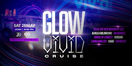 GLOW VIVID CRUISE - FESTIVAL STYLE BOAT PARTY