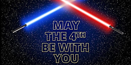 May the 4th Be With You - Celebration and Costume Party