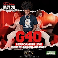 Immagine principale di G 40 LIVE @ THE DEN MEMORIAL DAY WEEKEND!!! 