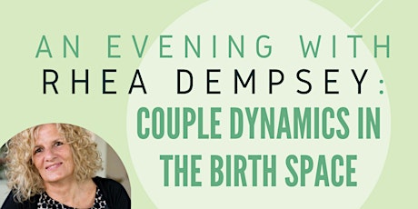 Image principale de An Evening with  Rhea Dempsey: Couple Dynamics in the Birth Space
