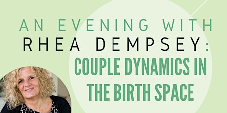 Imagen principal de An Evening with  Rhea Dempsey: Couple Dynamics in the Birth Space