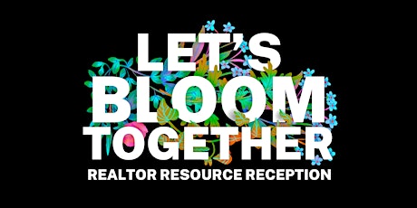 Imagem principal do evento Let's Bloom Together: Realtor Resource Reception