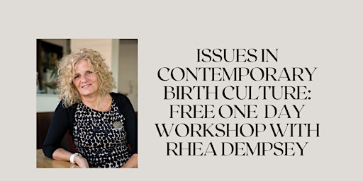 Primaire afbeelding van Issues in Contemporary Birth Culture: One Day Workshop with Rhea Dempsey