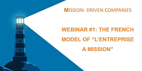 Webinar #1: The French Model of "L'ENTREPRISE A MISSION"