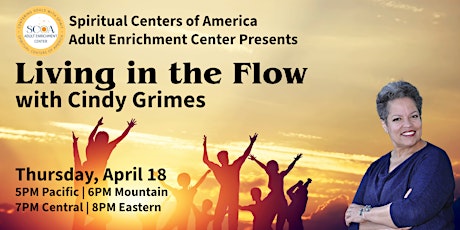 THU, Apr 18 – Living in the Flow with Cindy Grimes – 7PM Central