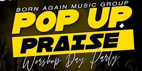 Pop Up + Praise Worship Day Party