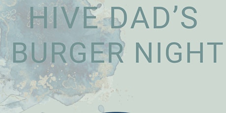Hive Dad's Burger Night