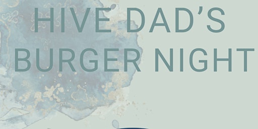 Hive Dad's Burger Night primary image