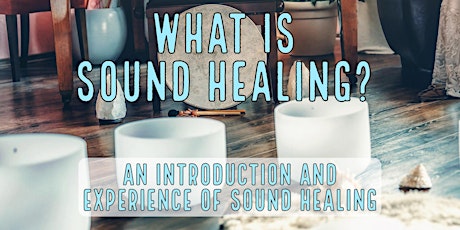 What is Sound Healing? An Introduction and Experience of Sound Healing