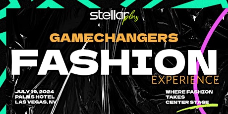 Stellar Plus  Gamechangers Fashion Experience