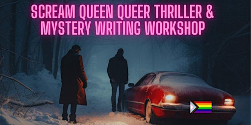 Hauptbild für Scream Queen Queer Thriller and Mystery Writing Workshop