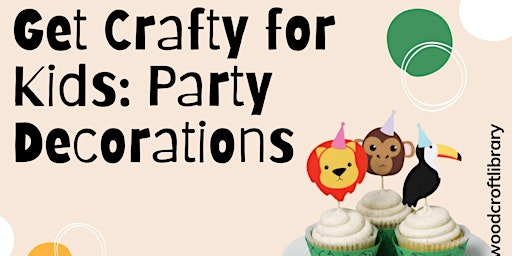 Imagem principal do evento Get Crafty for Kids: Party Decorations - Woodcroft Library